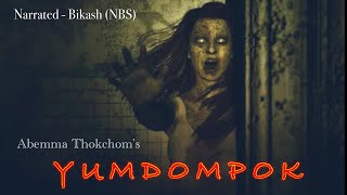 Full story “Yumdompok” || Manipuri Horror Story || Nupi amagi punsida asengba thokningai oiba