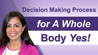 Decision Making Process For A Whole Body Yes