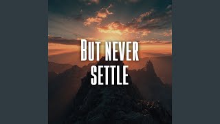 But never settle