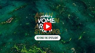 Asian Women Are Strong | Beyond The Spotlight | 2026