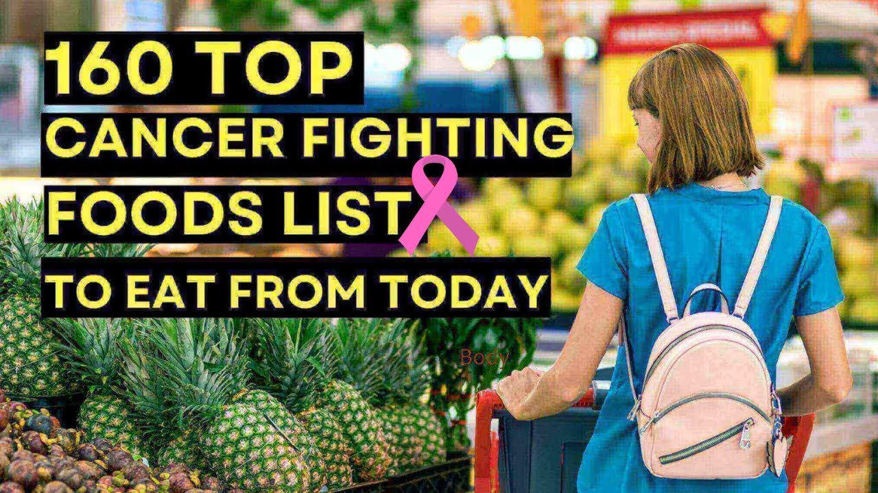 160 Top Cancer Fighting Foods List To Eat From Today - YouTube