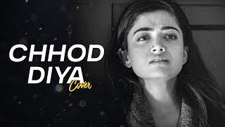 Chhod Diya Cover |Chhod Diya unplugged cover | Chod Diya |Chhod Diya cover song |Chhod Diya wo rasta
