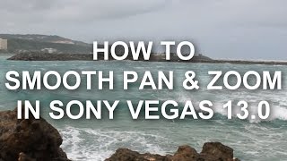 How to Smooth Pan & Zoom in Sony Vegas Pro 13.0