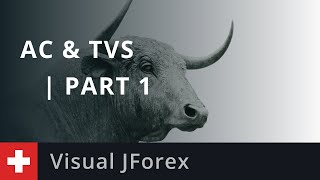 Visual JForex: AC \u0026 TVS Part 1