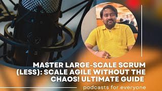 Master Large-Scale Scrum (LeSS): Scale Agile! 🚀 Ultimate Guide for Multi-Team Products