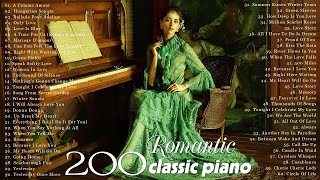 200 Romantic Love Songs in Piano - The most beautiful classical piano pieces for relax & study