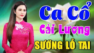 Vừa Nằm Vừa Nghe Ca Cổ Cải Lương Hơi Dài Sướng Lỗ Tai - Ca Cổ Cải Lương Xưa Ru Ngủ🌹Ca Cổ Tân Thời