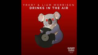 Yror? \u0026 Liam Morrison - Drinks In The Air (Original Mix)