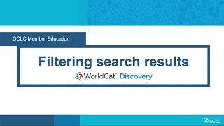 WorldCat Discovery: Filtering search results in WorldCat Discovery