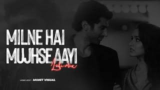 Milne Hai Mujhse Aayi (LoFi Remix) | @MohitVisual x @DJGNX