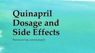 Quinapril Dosage and Side Effects