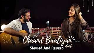 Chaand Baaliyan | Slowed And Reverb | Aditya A | Love Song ❤️| chaand baaliyan lofi Song