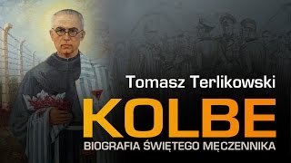 Maksymilian M  Kolbe  Biografia świętego męczennika