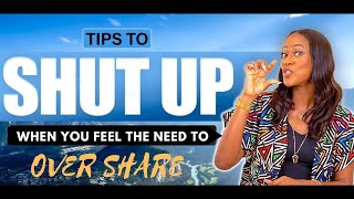 STOP OVERSHARING!❌ When You Feel The Need to Share Too Much Info, SHUT UP & do These Instead!