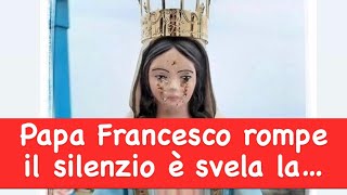 Madonna di Trevignano, Papa Francesco rompe il silenzio è svela la verità..