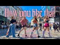 [KPOP IN PUBLIC] How You Like That - BLACKPINK Dance Cover from Denmark | CODE9 DANCE CREW