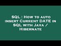 SQL : How to auto insert Current DATE in SQL with Java / Hibernate