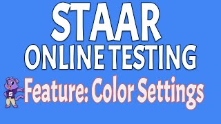 STAAR Online Testing Features - Color Settings