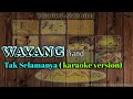 Wayang Band - Tak Selamanya ( karaoke version ) #music #cover #karaoke #trending #tiktok #smule