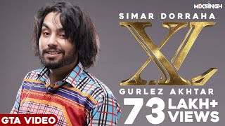 XL (GTA Video) Simar Dorraha | Gurlez Akhtar | MixSingh