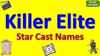 Killer Elite Star Cast, Actor, Actress and Director Name