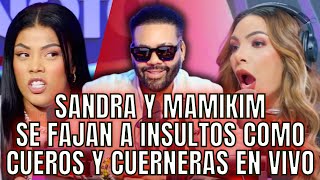 SANDRA Y MAMIKIM SE FAJAN A INSULTOS COMO CUEROS Y CUERNERAS EN VIVO Y SE REMATAN EN MENSAJES POR IG