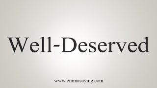 How To Say Well-Deserved