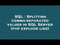 SQL : Splitting comma-separated values in SQL Server (php explode like)