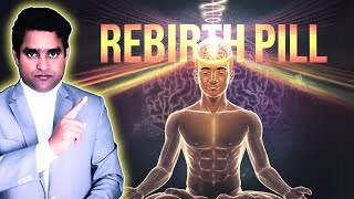 Your Rebirth Pill Is Here - पुनर्जन्म की दवाई इधर है