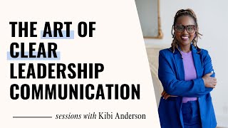 Lead Smarter, Not Louder: The Art of Clear Leadership Communication