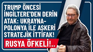 TRUMP ÖNCESİ İNGİLTERE'DEN DERİN ATAK: UKRAYNA-POLONYA İLE ASKERİ STRATEJİK İTTİFAK! RUSYA ÖFKELİ!..