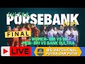 FINAL PORBANK 2024  BRI vs BI & BRI vs BANK SULTRA ‼️