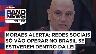 Moraes alerta: redes sociais só vão operar no Brasil se estiverem dentro da lei