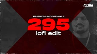 295 | Lo-fi Edit | DJ Ayush | Tribute To Sidhu Moose Wala