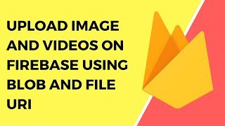 How to Upload Videos and Images and Other file to the firebase in Ionic 3 #keepcoding