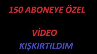 150 ABONEYE ÖZEL VİDEO KIŞKIRTILDIM