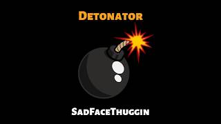 Detonator - @SadFaceThuggin (2019-2020)