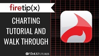 Firetip X - Charting Tutorial and Walk through