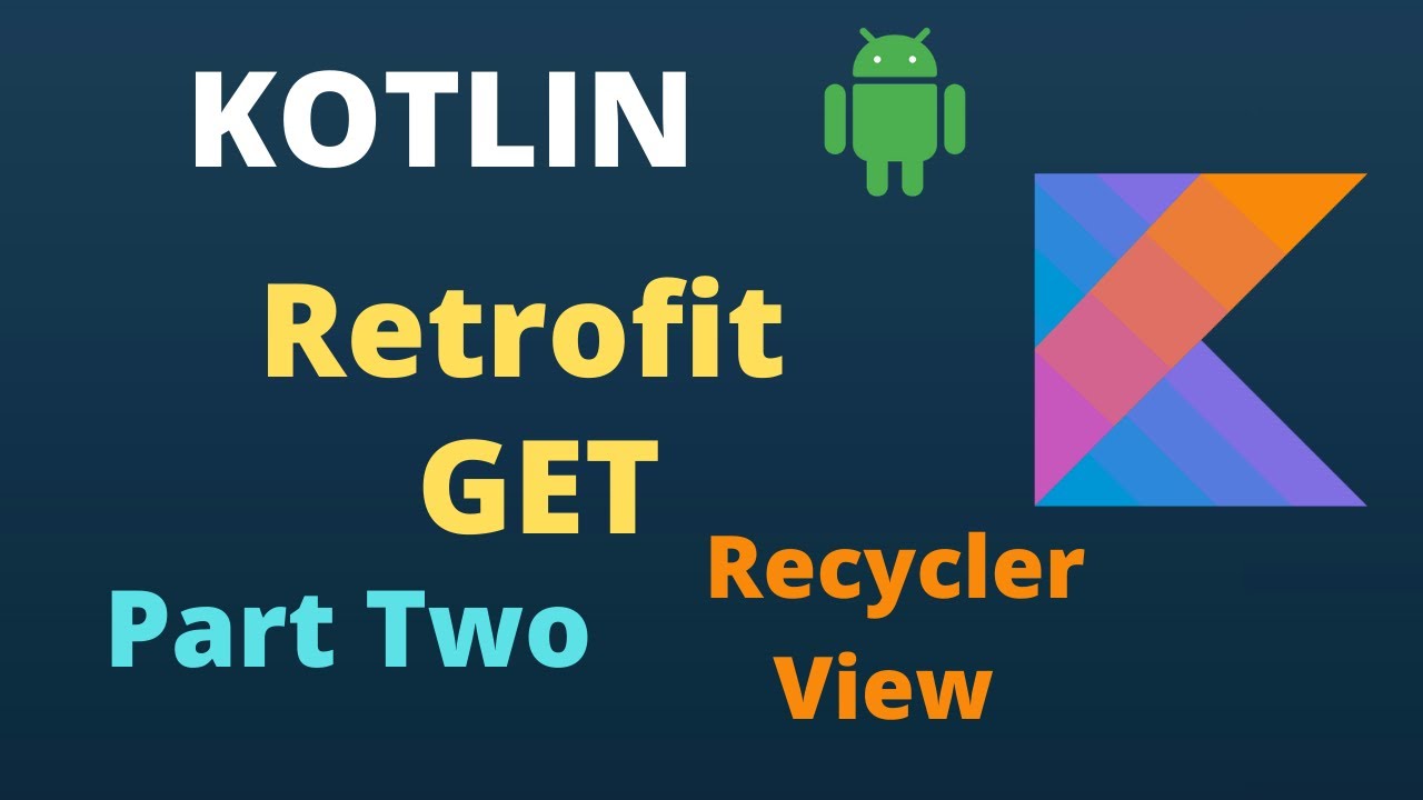 KOTLIN Retrofit Tutorial | Part 2 | Simple GET Request | For Beginners ...