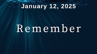 January 12, 2025 - 11:00 a.m. - Remember