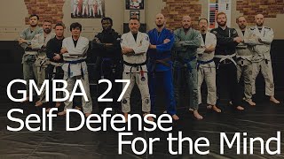GMBA 27 - Self Defense for the Mind