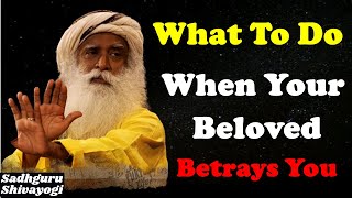 🤔 What To Do When Your Beloved Betrays You ? | Sadhguru #Sadhguru😇✅✅