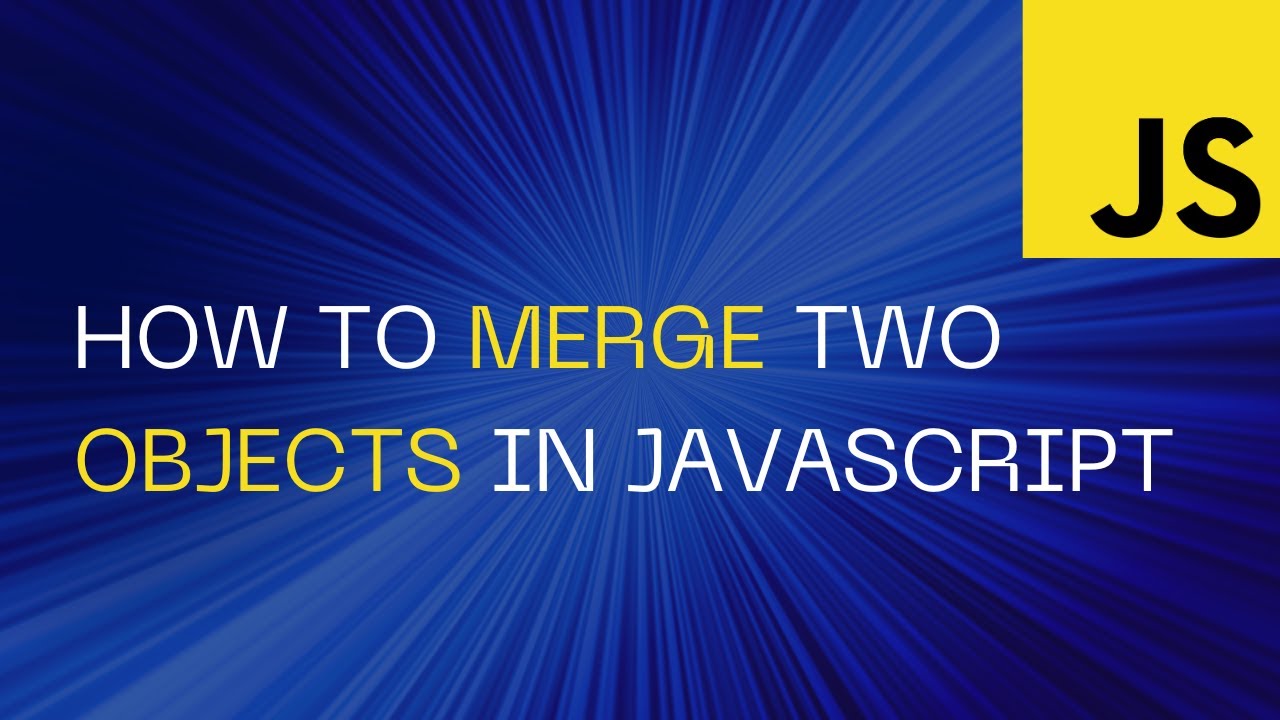 How To Merge Two Objects In Javascript Youtube