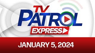 TV Patrol Express: January 5, 2024