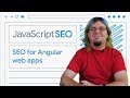 Make your Angular web apps discoverable - JavaScript SEO