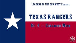 LEGENDS OF THE OLD WEST | Texas Rangers Ep4: “Comanche Moon”