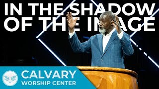 In The Shadow Of The Image | Daniel 3 | Pastor Al Pittman