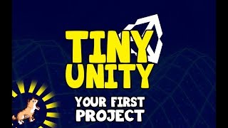 Tiny Unity - Creating Your First Project [Tutorial]