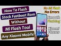 Without Mi Flash Tool Flash Stock Rom On Any Xiaomi Mobile Phones With No Errors