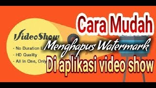 CARA MUDAH MENGHAPUS WATERMARK DI APLIKASI VIDEO SHOW BUAT YOUTUBER PEMULA